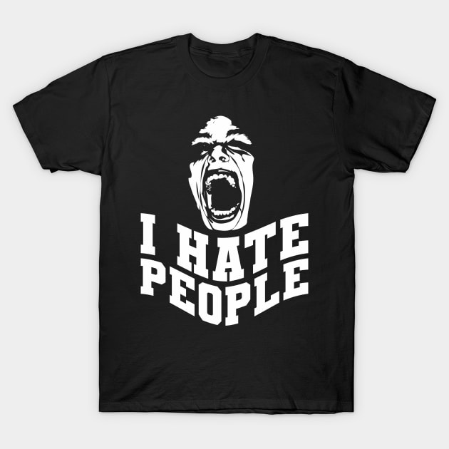I hate people, scream face T-Shirt by Nana On Here
